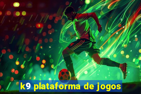 k9 plataforma de jogos